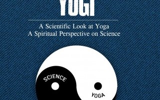 Scientific Yogi : Discover the Beautiful Harmony Between Science, Yoga, and Heartfulness
