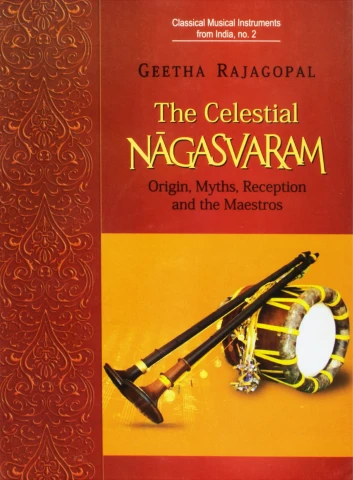 Celestial Nagasvaram: Origin, Myths, Reception and the Maestros