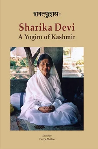Saktyullasah = Sharika Devi: A Yogini of Kashmir: A Volume of Tribute on her Birth Centenary