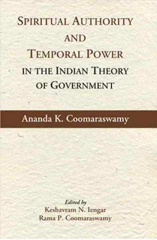Spiritual Authority and Temporal Power: in the Indian Theory of Government