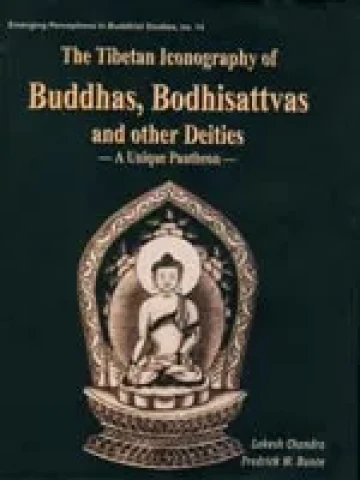 Tibetan Iconography of Buddhas, Bodhisattvas and Other Deities: A Unique Pantheon