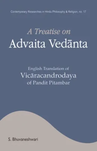 Treatise on Advaita Vedanta: English Translation of Vicaracandrodaya of Pandit Pitambar (Hardcover)