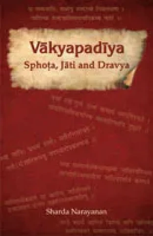 Vakyapadiya: Sphots, Jati and Dravya
