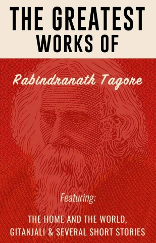The Greatest Works of Rabindranath Tagore