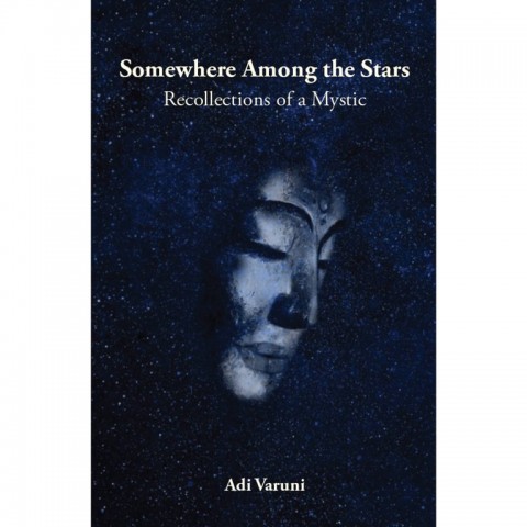 Somewhere Among the Stars: Recollections of a Mystic, Varuni, Adi