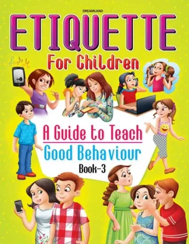 Etiquette for Children Book 3 - A Guide to Teach Good Behaviour : Children Story books Book By Dreamland Publications