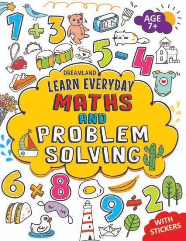 Learn Everyday Maths and Problem Solving - Age 7+ : Children Interactive & Activity Book By Dreamland Publications