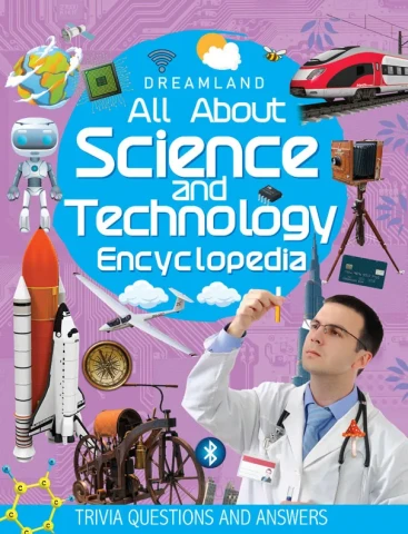 Science and Technology Encyclopedia for Children Age 5 - 15 Years- All About Trivia Questions and Answers : Children Reference Book By Dreamland Publications