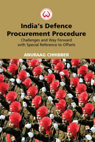 India’s Defence Procurement Procedure: Challenges And Way Forward With Special Reference To Offsets