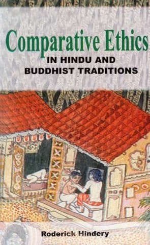 Comparative Ethics In Hindu And Buddhist Traditions