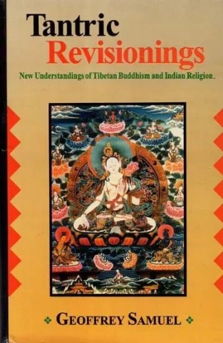 Tantric Revisionings: New Understandings Of Tibetan Buddhism And Indian Religion