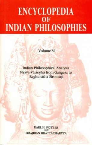 Encyclopedia Of Indian Philosophies - Vol. Vi (Indian Philosophical Analysis Nyaya-Vaisesika From Gangesa To Raghunatha Siromani)