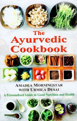 The Ayurvedic Cookbook (A Personalized Guide To Good Nutrition And Health)
