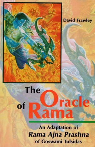 The Oracle Of Rama (An Adaptation Of Rama Ajna Prashna Of Goswami Tulsidas)