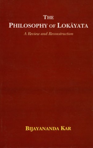 The Philosophy Of Lokayata (A Review And Reconstruction)