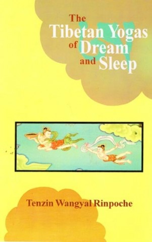 The Tibetan Yogas Of Dream And Sleep