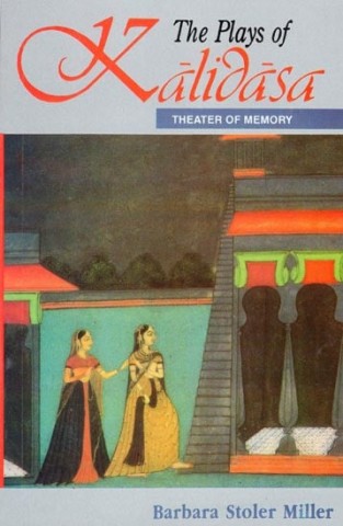 The Plays Of Kalidasa (Theater Of Memory)