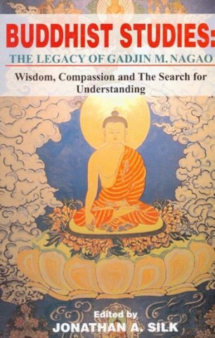 Buddhist Studies - The Legacy Of Gadjin M. Nagao (Wisdom, Compassion And The Search For Understanding)