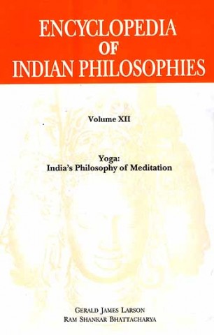 Encyclopedia Of Indian Philosophies Volume Xii Yoga: India’S Philosophy Of Meditation