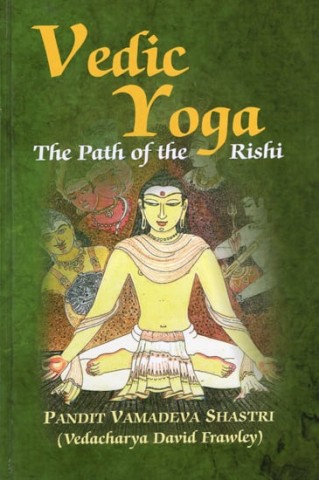Vedic Yoga (The Path Of The Rishi)