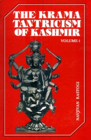 The Krama Tantricism Of Kashmir (Volume-1)