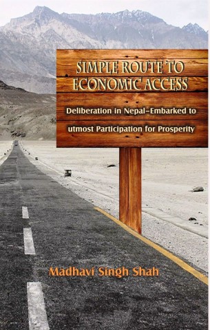 SIMPLE ROUTE TO ECONOMIC ACCESS: Deliberation in Nepal-Embarked to utmost Participation for Prosperity