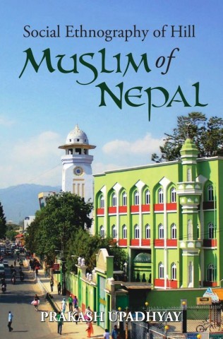 SOCIAL ETHNOGRAPHY OF HILL MUSLIMS OF NEPAL