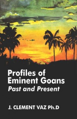Profiles of Eminent Goans: Past and Present