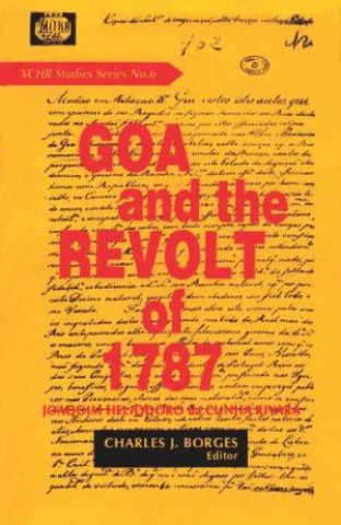 Goa and the Revolt of 1787: Joaquim Heliodoro da Cunia Rivara