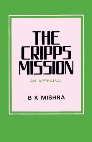 Cripps Mission (The): An Appraisal