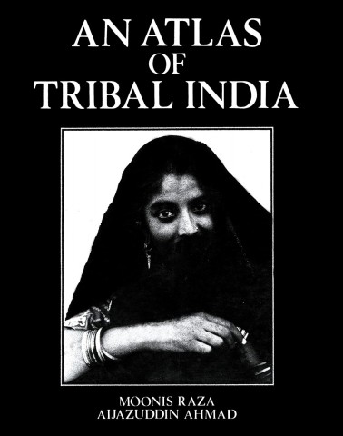 Atlas of Tribal India (An): With Computed Tables of District Level Data and its Geographical Inerpretation