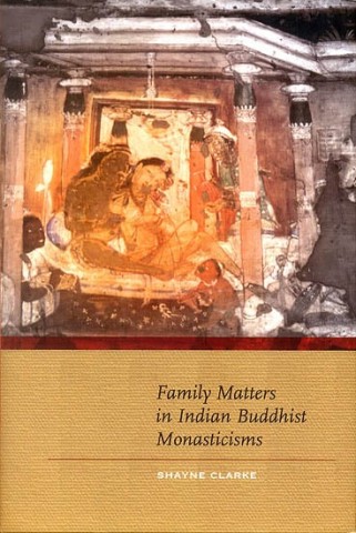 Family Matters in Indian Buddhist Monasticisms