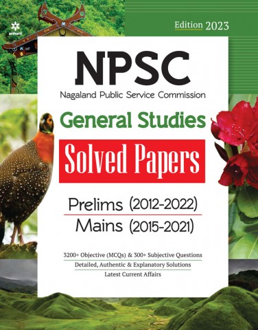 NPSC (Nagaland Public Service Commission) General Studies Solved Papers Prelims (2012-2022) Mains (2015-2021)