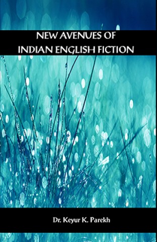 New Avenue of Indian English Fiction By Keyur K. Parekh