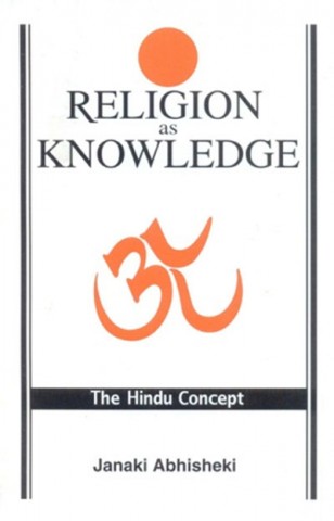 RELIGION AS KNOWLEDGE: The Hindu Concept