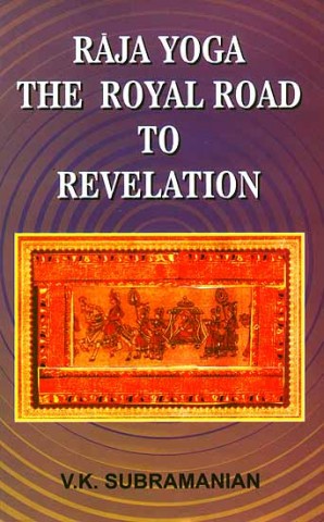 Raja Yoga: The Royal Road to Revelation