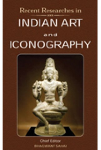 Recent Researches in Indian Art and Iconography: Dr. C P Sinha Felicitation Volume