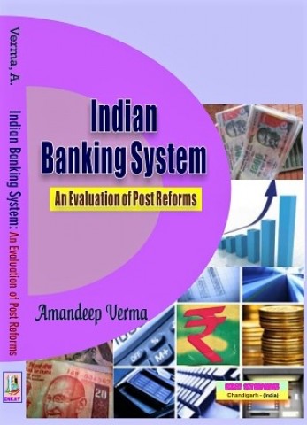 Indian Banking System: An Evaluation of Post reforms