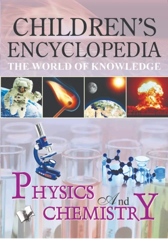 Children's Encyclopedia - Physics And Chemistry