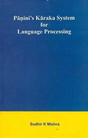 Panini's Karaka System for Language Processing