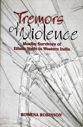Tremors of Violence: Muslim Survivors of Ethnic Strife in Western India