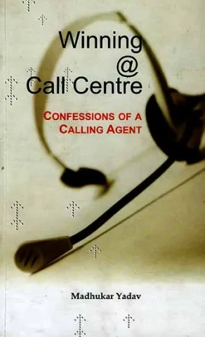 Winning @ Call Centre Confessions of a Calling Agent (An Old And Rare Book)