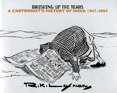 Brushing Up the Years: A Cartoonist's History of India 1947-2004