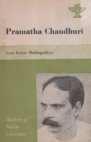 Pramatha Chaudhuri- Makers of Indian Literature (An Old And Rare Book)