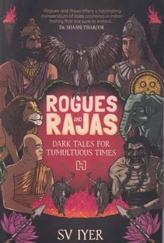 Rogues and Rajas: Dark Tales for Tumultuous Times