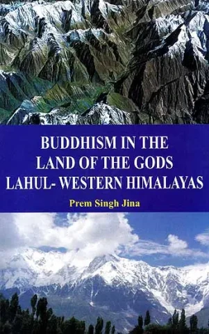 Buddhism In The Land of The Gods Lahul Western Himalayas