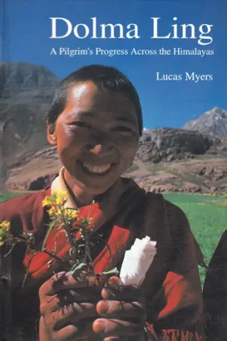 Dolma Ling: A Pilgrim’s Progress Across the Himalayas