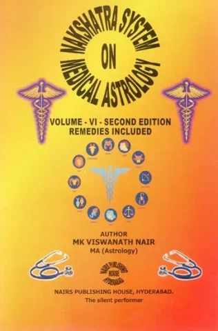 Nakshatra System on Medical Astrology: Remedies Inclued (Volume-VI-Second Edition)