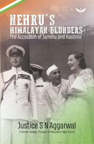 Nehru's Himalayan Blunders (The Accession Of Jammu & Kashmir)