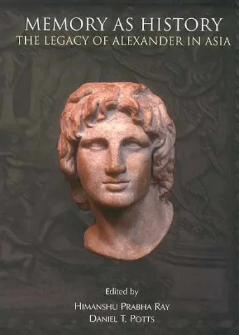 Memory as History (The Legacy of Alexander in Asia)